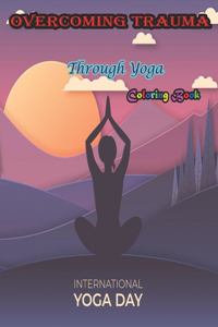 Overcoming Trauma Through Yoga