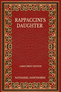Rappaccini's Daughter - Large Print Edition