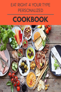 Eat Right 4 Your Type Personalized Cookbook