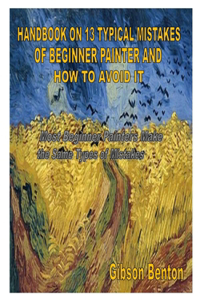Handbook on 13 Typical Mistakes of Beginner Painter and How to Avoid It