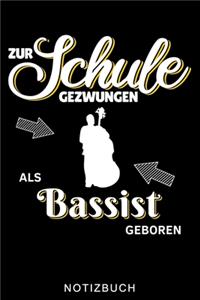 Zur Schule Gezwungen ALS Bassist Geboren Notizbuch