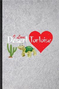 I Love Desert Tortoise
