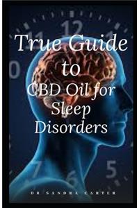 True Guide to CBD Oil for Sleep Disorders
