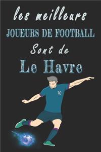 Les meilleurs joueurs de football sont de Le Havre Carnet de notes