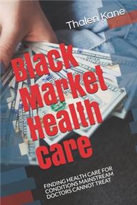 Black Market Health Care