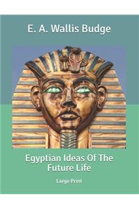 Egyptian Ideas Of The Future Life
