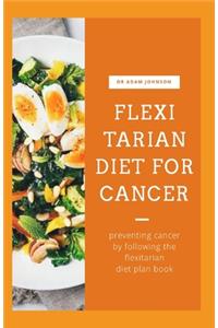 Flexitarian Diet for Cancer