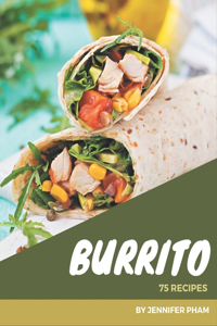 75 Burrito Recipes