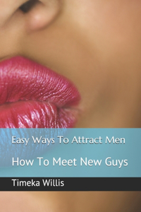 Easy Ways To Attract Men