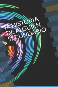 La Historia de Alguien Secundario
