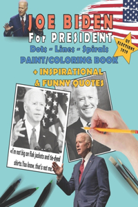 JOE BIDEN Dots Lines Spirals Coloring Book with inspirational & funny quotes