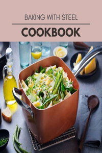 Baking With Steel Cookbook