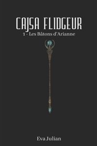 Cajsa Flidgeur - Tome 1 - Les Bâtons d'Arianne