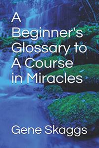 A Beginner's Glossary to A Course in Miracles
