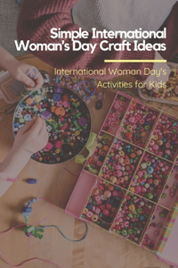 Simple International Woman's Day Craft Ideas