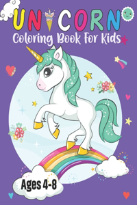 Unicorn Coloring Book for Kids Ages 4-8: Perfect Gift Unique and Awesome Coloring Pages with Magical Rainbow Unicorns Cute Coloring Books for Toddlers Girls Boys