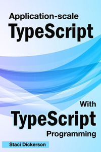 Application-Scale JavaScript With TypeScript Language