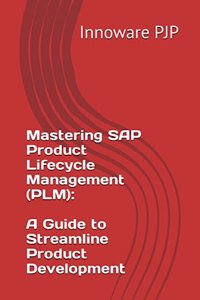 Mastering SAP Product Lifecycle Management (PLM)