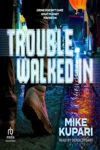 Trouble Walked in