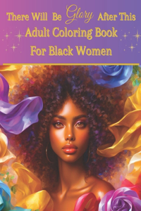 There Will Be Glory After This African American Adult Coloring Book