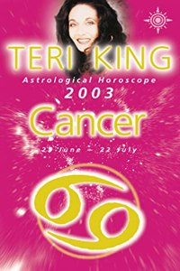 Teri King Astrological Horoscope 2003: Cancer (Teri King's astrological horoscopes for 2003)