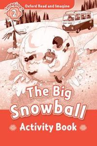 Oxford Read and Imagine: Level 2: The Big Snowball Activity Book