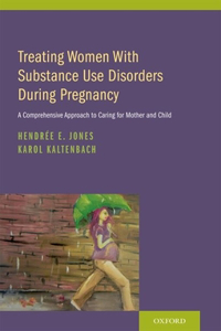 Treating Women with Substance Use Disorders During Pregnancy