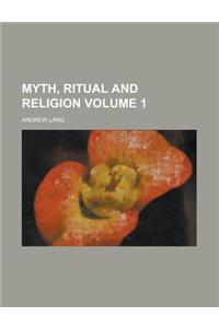 Myth, Ritual and Religion (V. 1)