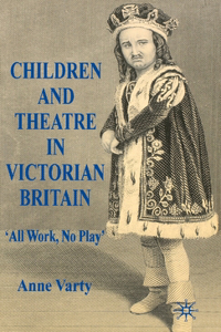 Children and Theatre in Victorian Britain