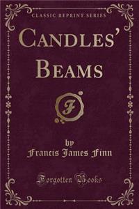 Candles' Beams (Classic Reprint)