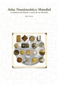 Atlas Numismático Mundial - La Historia del Mundo a través de sus Monedas