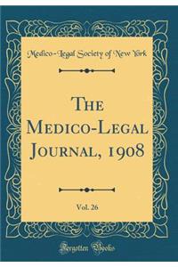 The Medico-Legal Journal, 1908, Vol. 26 (Classic Reprint)