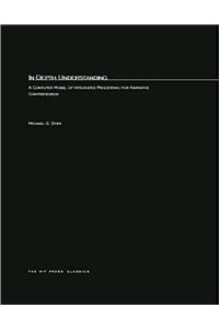 In-Depth Understanding: A Computer Model of Integrated Processing for Narrative Comprehension