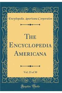 The Encyclopedia Americana, Vol. 23 of 30 (Classic Reprint)