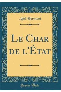 Le Char de l'ï¿½tat (Classic Reprint)