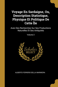 Voyage En Sardaigne, Ou, Description Statistique, Physique Et Politique De Cette Île