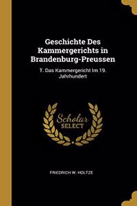 Geschichte Des Kammergerichts in Brandenburg-Preussen