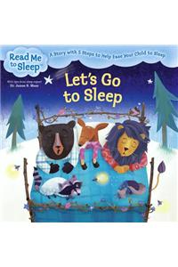 Let's Go to Sleep: A Story with Five Steps to Help Ease Your Child to Sleep