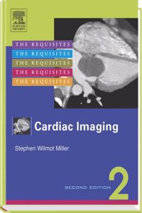 Cardiac Imaging: The Requisites (Requisites in Radiology)