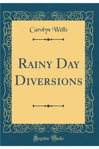 Rainy Day Diversions (Classic Reprint)