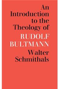 An Introduction to the Theology of Rudolf Bultmann