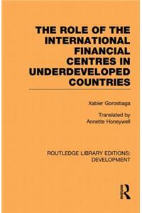 The role of the international financial centres in underdeveloped countries