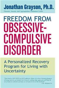 Freedom from Obsessive Compulsive Disorder: A Personalized Recovery Program for Living with Uncertainty