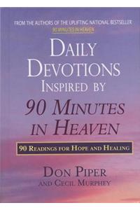 Daily Devotions Inspired by 90 Minutes in Heaven: 90 Readings for Hope and Healing: 90 Readings for Hope and Healing