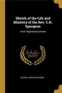 Sketch of the Life and Ministry of the Rev. C.H. Spurgeon