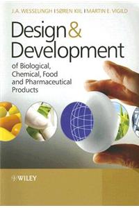 Design & Development of Biological, Chemical, Food and Pharmaceutical Products