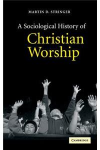 A Sociological History of Christian Worship