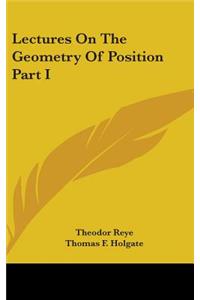 Lectures On The Geometry Of Position Part I