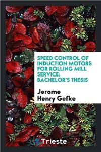 Speed Control of Induction Motors for Rolling Mill Service; Bachelor's Thesis