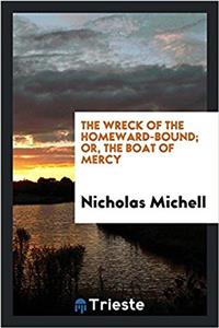 The wreck of the Homeward-bound; or, the boat of mercy